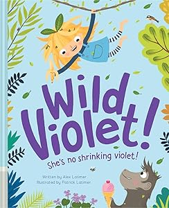 Wild Violet! by Alex Latimer