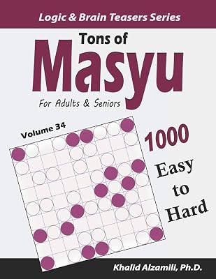 Tons of Masyu for Adults & Seniors: 1000 Easy to Hard Puzzles (9x9) (Logic & Brain Teasers Series)