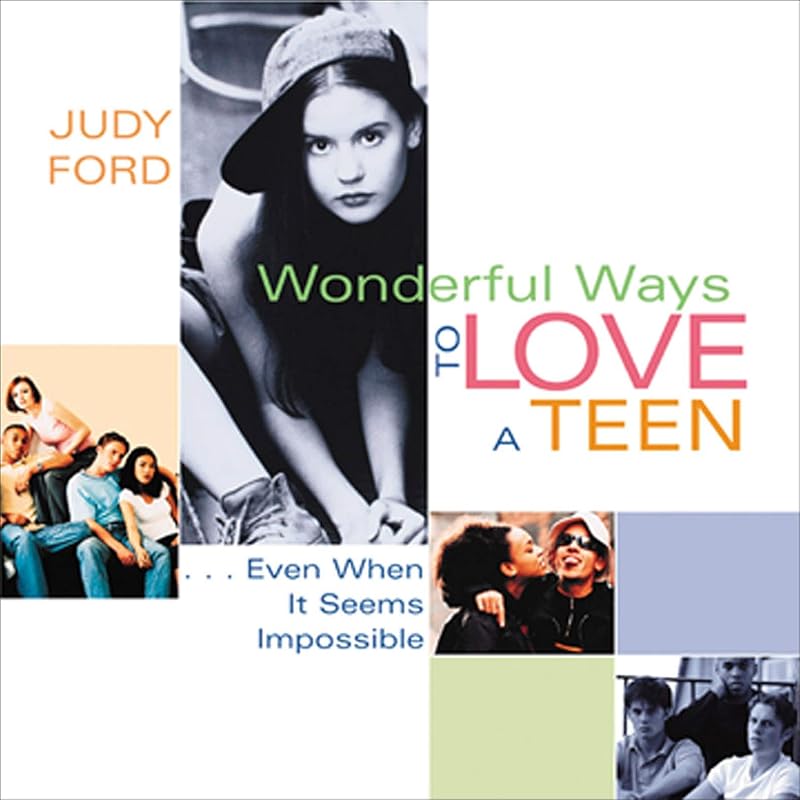 Wonderful Ways to Love a Teen: Even When It Seems Impossible by Judy Ford