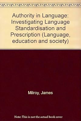 Authority in language: Investigating language prescription and standardisation (Language, education, and society)