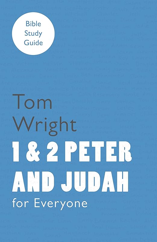 For Everyone Bible Study Guide: 1 and 2 Peter and Judah by Tom Wright
