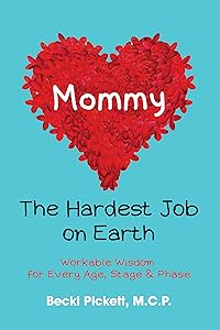 Mommy: The Hardest Job on Earth by Becki Pickett