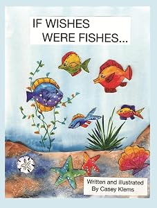 If Wishes Were Fishes... by Casey Klems