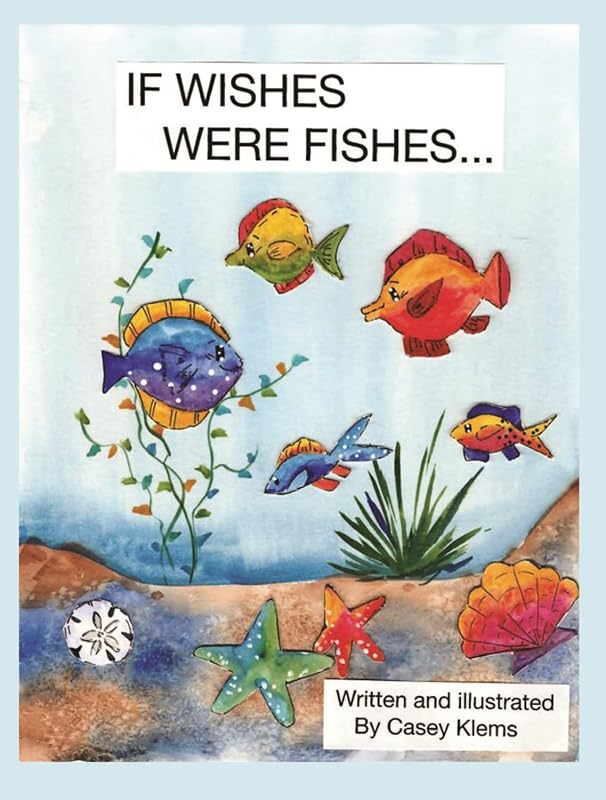 If Wishes Were Fishes... by Casey Klems