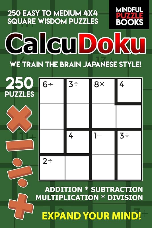 CalcuDoku: 250 Easy to Medium 4x4 Square Wisdom Puzzles (KenDoku) by Mindful Puzzle Book