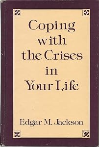 Coping With the Crises in Your Life (Coping with Crises in Your Life CL) by Edgar Newman Jackson