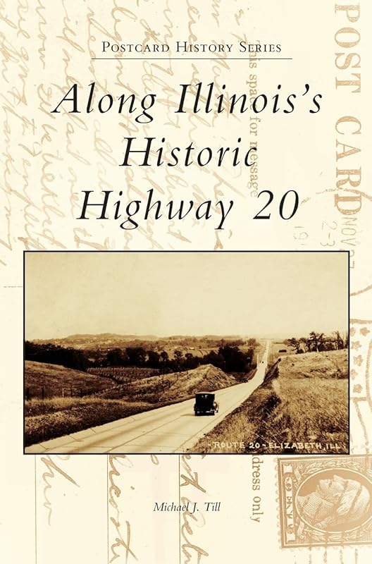 Along Illinois's Historic Highway 20 by Michael J Till