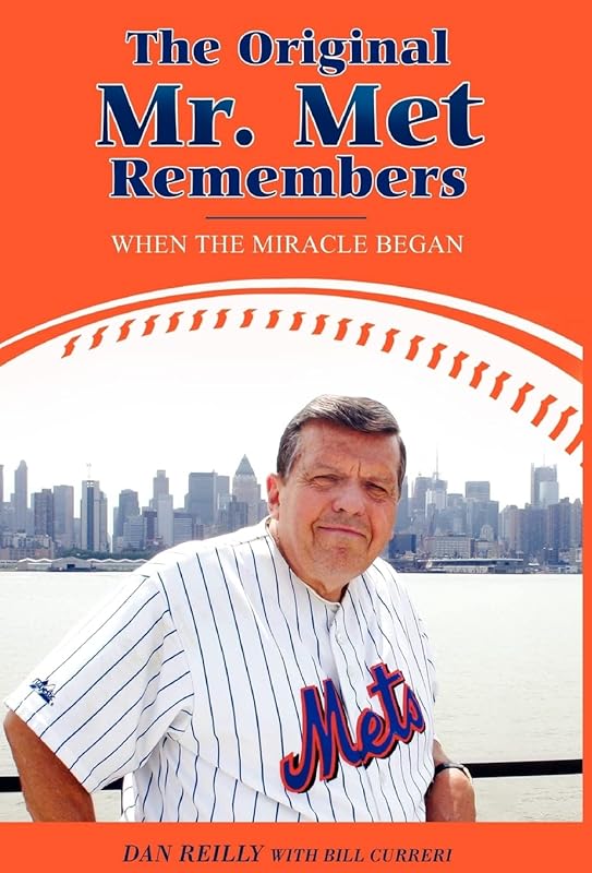 The Original Mr. Met Remembers: When the Miracle Began by Dan Reilly