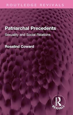 Patriarchal Precedents: Sexuality and Social Relations (Routledge Revivals)