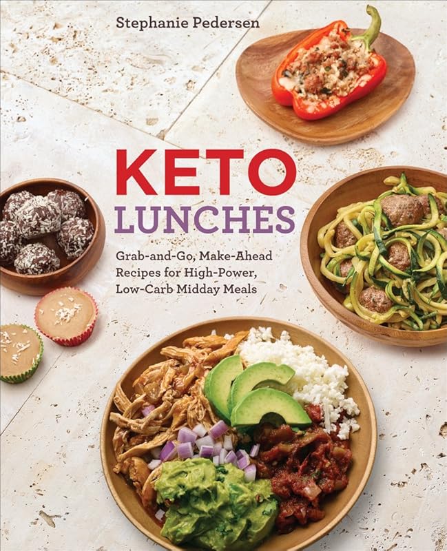 Keto Lunches: Grab-and-Go, Make-Ahead Recipes for High-Power, Low-Carb Midday Meals - A Cookbook by Stephanie Pedersen