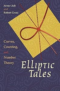 Elliptic Tales: Curves, Counting, and Number Theory by Avner Ash