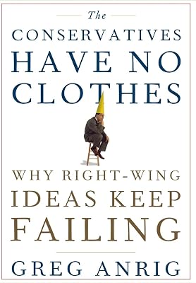 The Conservatives Have No Clothes: Why Right-Wing Ideas Keep Failing