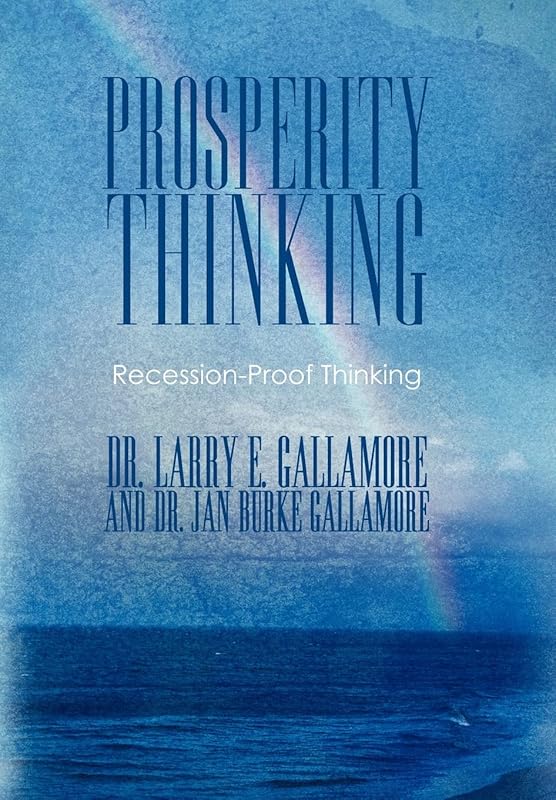 Prosperity Thinking: Recession-Proof Thinking by Drs Larry E