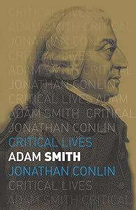 Adam Smith (Critical Lives)
