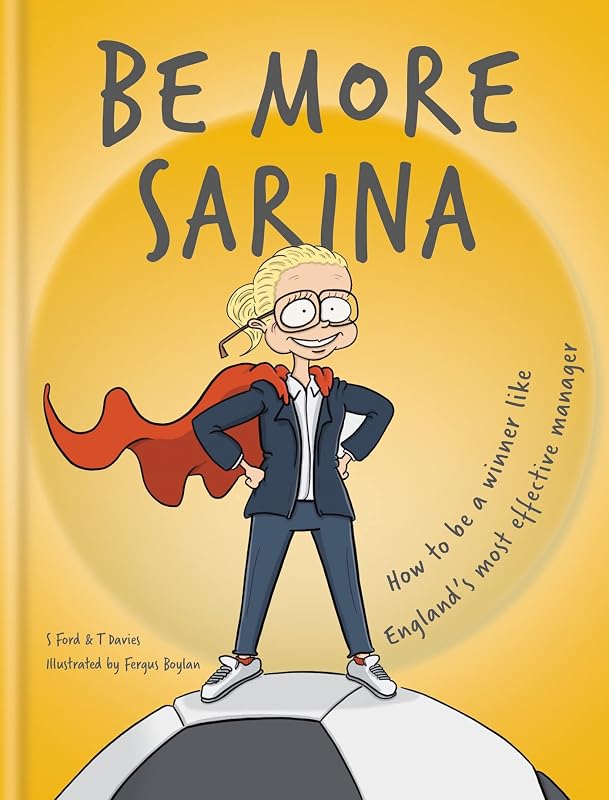 Be More Sarina: Celebrate the Manager of England’s World Cup Finalists by S. Ford