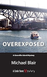 Overexposed: A Granville Island Mystery