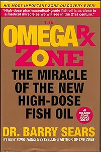 The Omega Rx Zone: The Miracle of the New High-Dose Fish Oil by Barry Sears