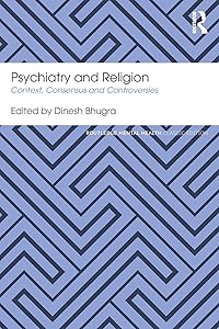 Psychiatry and Religion: Context, Consensus and Controversies (Routledge Mental Health Classic Editions)