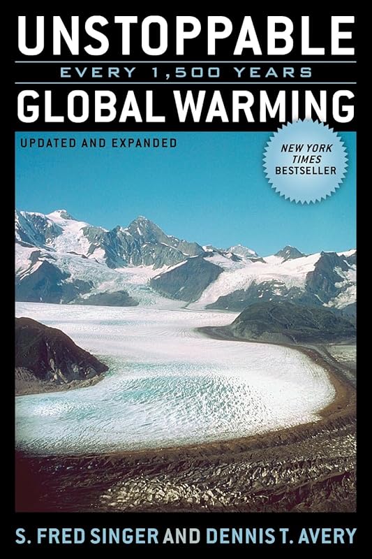 Unstoppable Global Warming: Every 1,500 Years, Updated and Expanded Edition by S. Fred Singer