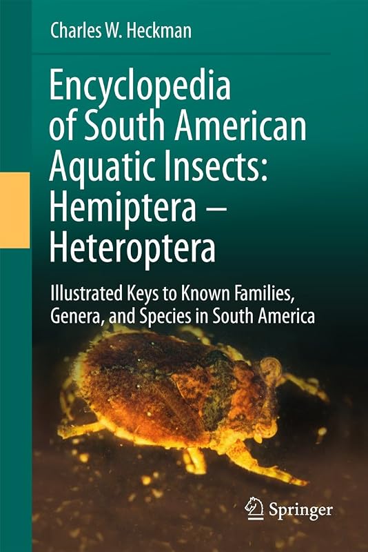 Encyclopedia of South American Aquatic Insects: Hemiptera - Heteroptera by Charles W Heckman