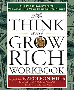 The Think and Grow Rich Workbook: The Practical Steps to Transforming Your Desires into Riches (Think and Grow Rich Series)