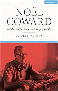 Noël Coward: The Playwright’s Craft in a Changing Theatre