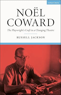 Noël Coward: The Playwright’s Craft in a Changing Theatre