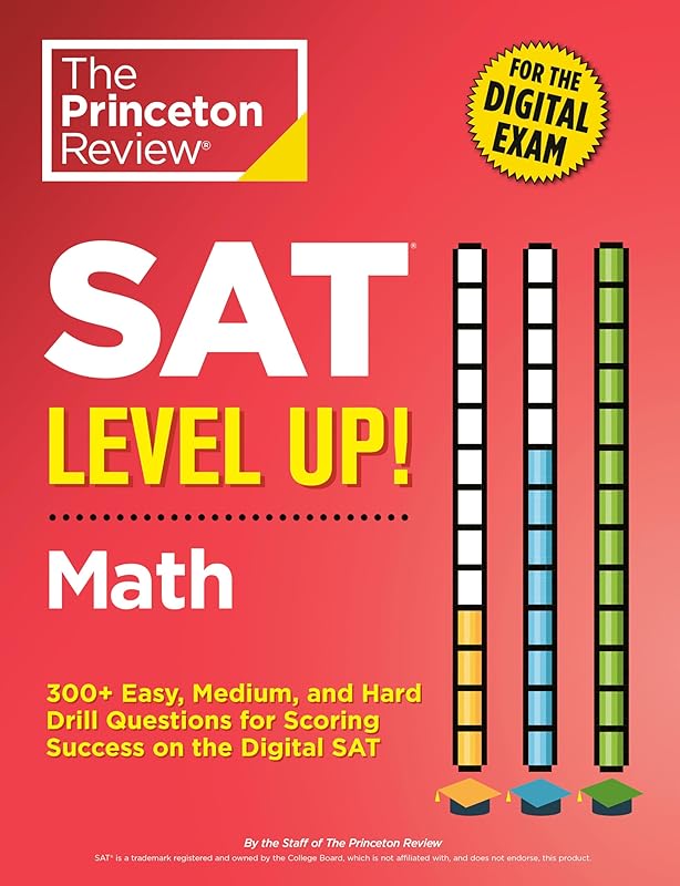 SAT Level Up! Math: 300+ Easy, Medium, and Hard Drill Questions for Scoring Success on the Digital SAT (College Test Preparation) by The Princeton Review