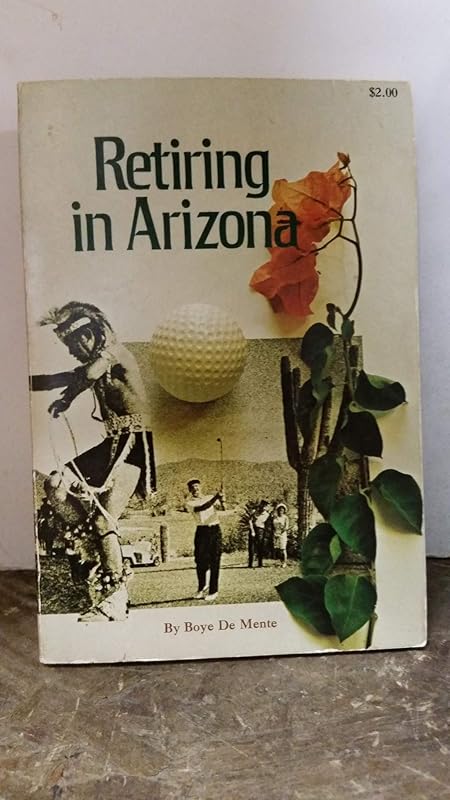 Retiring in Arizona;: Senior citizen's Shangri La by Boye De Mente