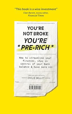 You're Not Broke You're Pre-Rich: How to streamline your finances, stay in control of your bank balance and have more £££