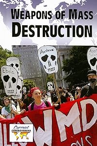 Weapons of Mass Destruction (Current Controversies (Library))