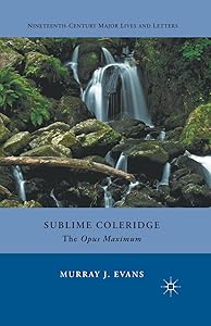 Sublime Coleridge: The Opus Maximum (Nineteenth-Century Major Lives and Letters) by M. Evans