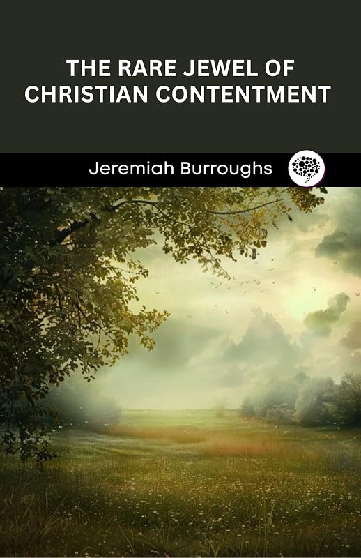 The Rare Jewel of Christian Contentment by Jeremiah Burroughs