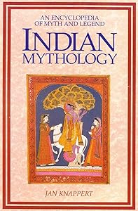 Indian Mythology: A Short Dictionary of Hindu and Buddhist Myths and Legends by Jan Knappert