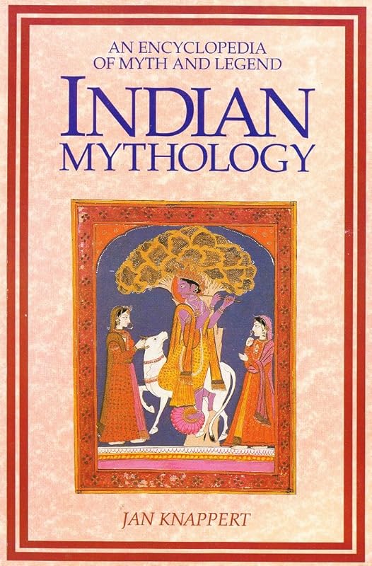 Indian Mythology: A Short Dictionary of Hindu and Buddhist Myths and Legends by Jan Knappert