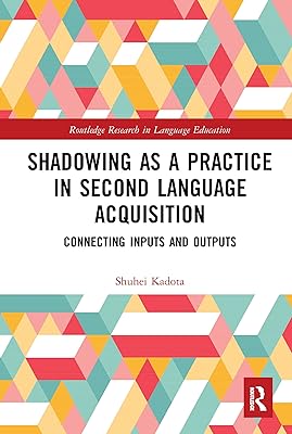Shadowing as a Practice in Second Language Acquisition (Routledge Research in Language Education)