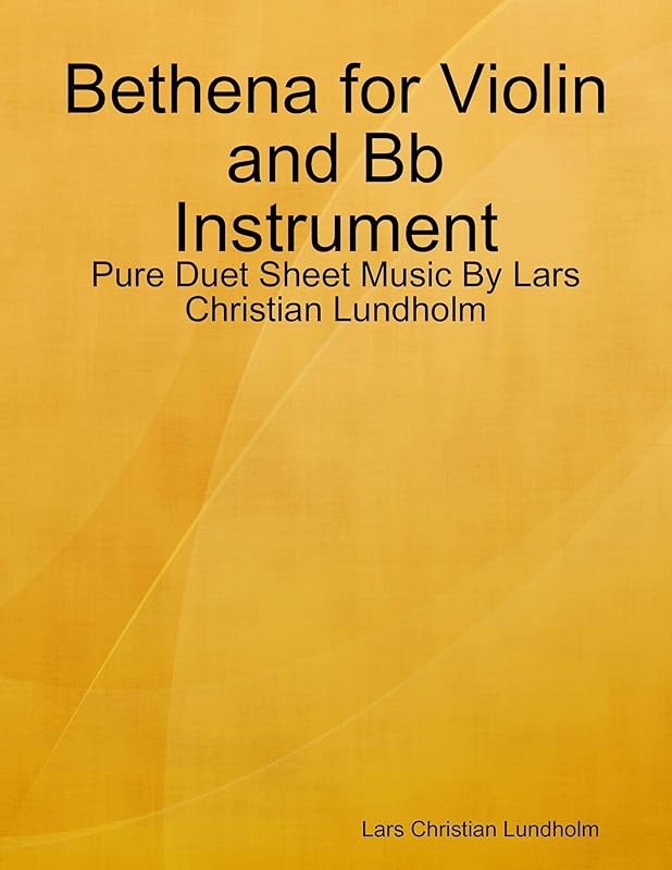 Bethena for Violin and Bb Instrument - Pure Duet Sheet Music By Lars Christian Lundholm by Lars Christian Lundholm