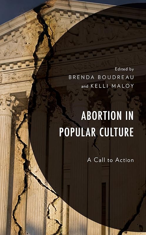 Abortion in Popular Culture: A Call to Action by Brenda Boudreau