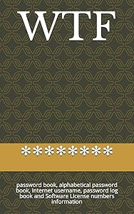 WTF: password book, alphabetical password book, Internet username, password log book and Software License numbers information by August Book