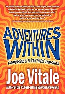Adventures Within: Confessions of an Inner World Journalist by Dr Joe Vitale