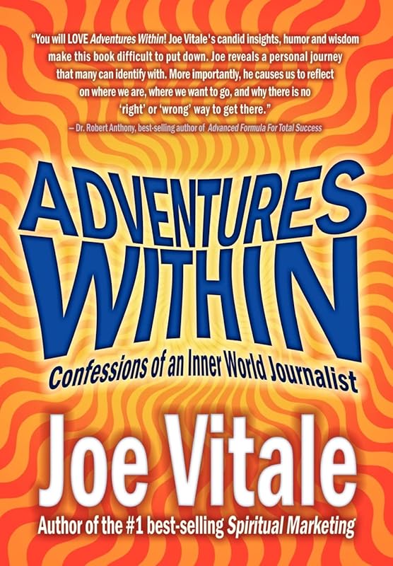Adventures Within: Confessions of an Inner World Journalist by Dr Joe Vitale