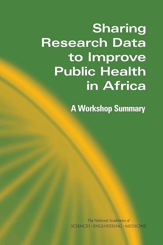 Sharing Research Data to Improve Public Health in Africa: A Workshop Summary by Mary Ellen O'Connell
