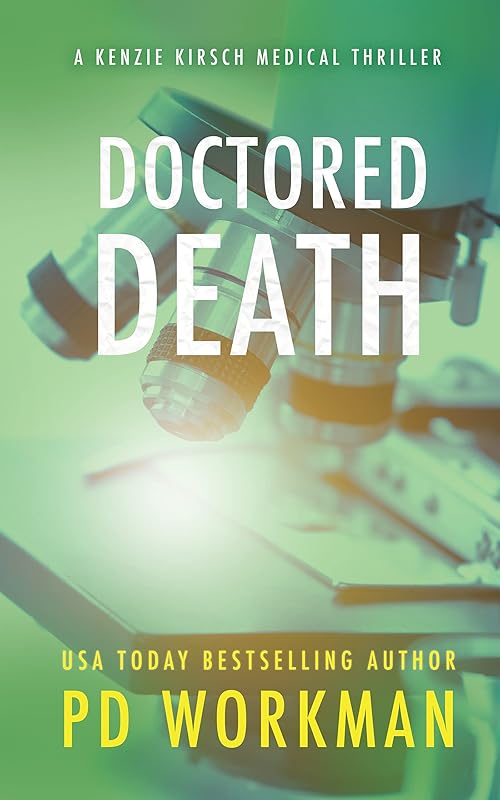 Doctored Death (A Kenzie Kirsch Medical Thriller Book 2) by P.D. Workman