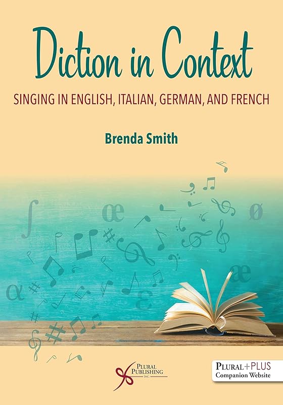 Diction in Context: Singing in English, Italian, German, and French by Brenda Smith