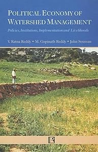 Political Economy of Watershed Management: Policies, Institutions, Implementation and Livelihoods by Yasumasa Sekine