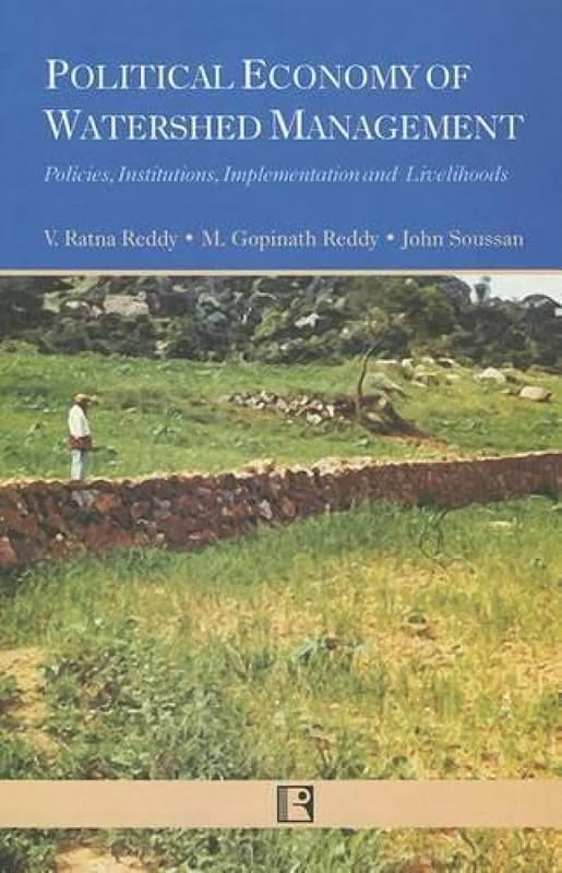 Political Economy of Watershed Management: Policies, Institutions, Implementation and Livelihoods by Yasumasa Sekine