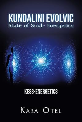 Kundalini Evolvic State of Soul- Energetics: Kess-Energetics