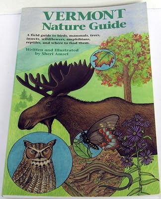 Vermont Nature Guide: A field guide to birds, mammals, trees, insects, wildflowers, amphibians, reptiles, and where to find them