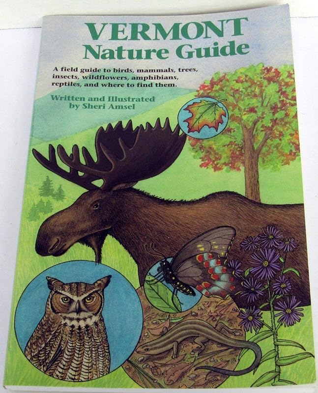 Vermont Nature Guide: A field guide to birds, mammals, trees, insects, wildflowers, amphibians, reptiles, and where to find them by Sheri Amsel