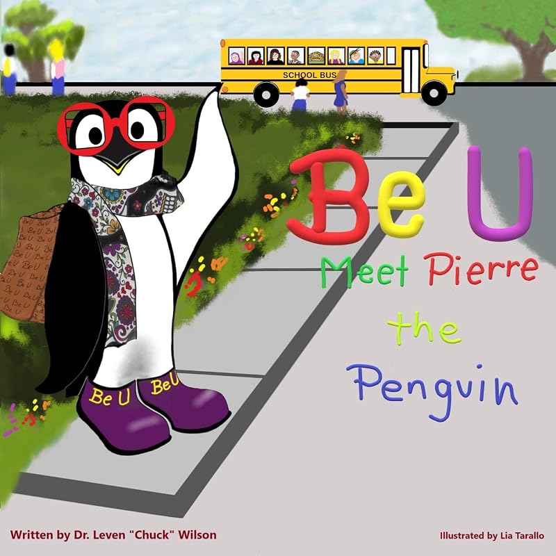 Be U: Be U Nation: Meet Pierre The Penguin by Leven "Chuck" Wilson